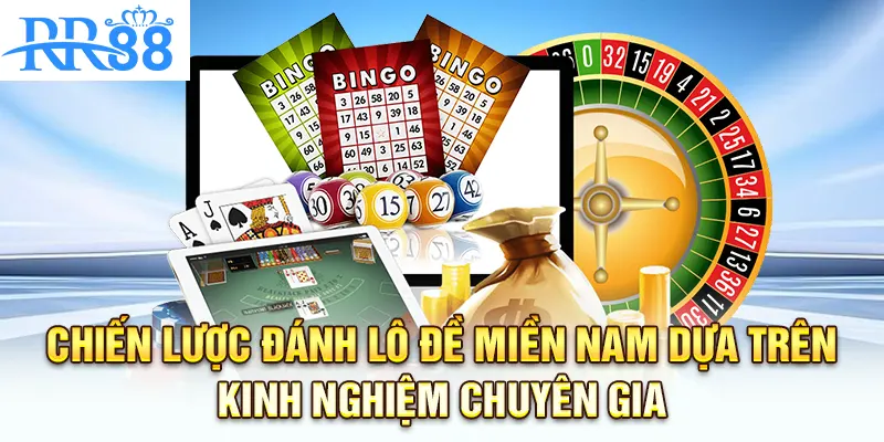 Chiến lược đánh lô đề miền Nam dựa trên kinh nghiệm chuyên gia