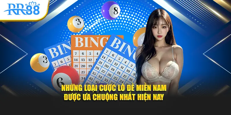 Những loại cược lô đề miền Nam được ưa chuộng nhất hiện nay